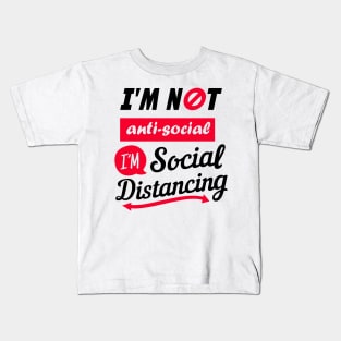 I'm not Anti Social I'm Social Distancing Kids T-Shirt